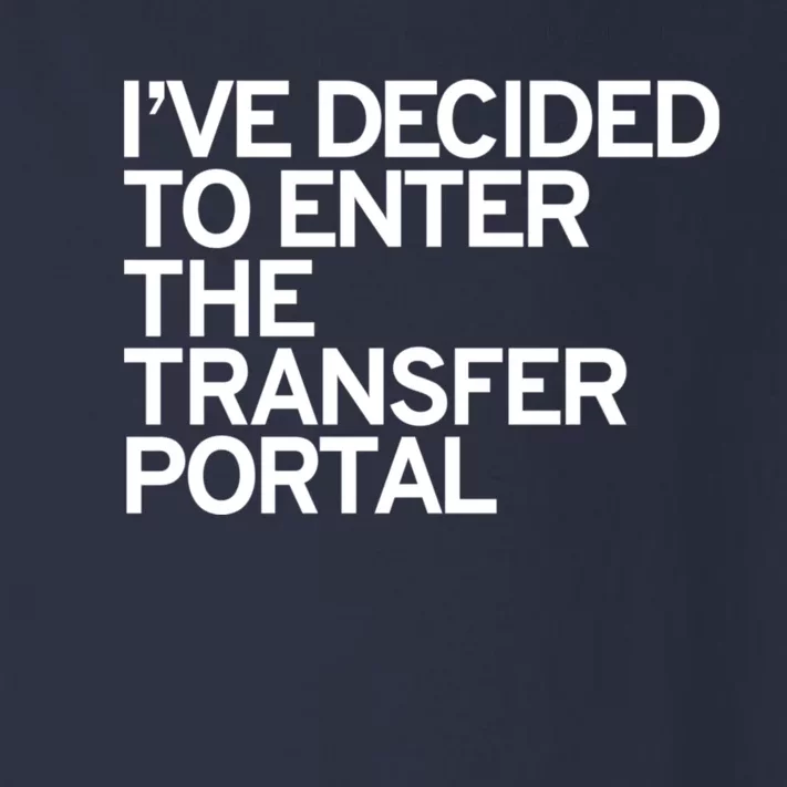 I’ve Decided To Enter The Transfer Portal Toddler Long Sleeve Shirt