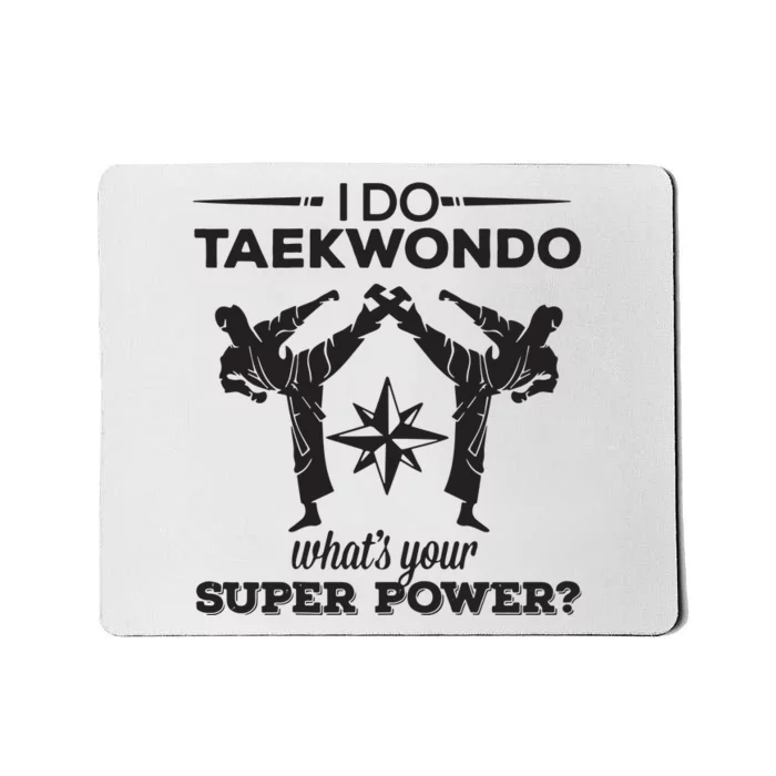 I Do Tae Kwon Do Super Power Taekwondo Mousepad