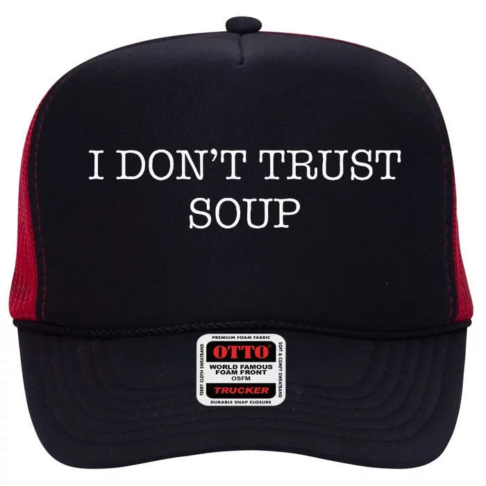 I DonT Trust Soup High Crown Mesh Trucker Hat