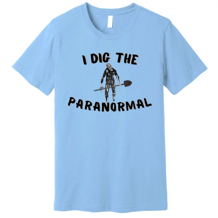 I Dig The Paranormal Gift Premium T-Shirt