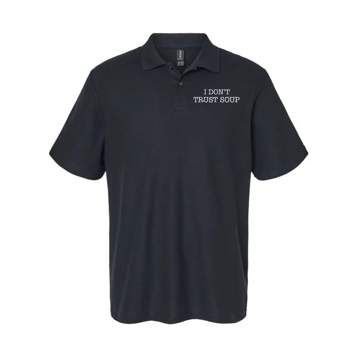 I DonT Trust Soup Softstyle Adult Sport Polo