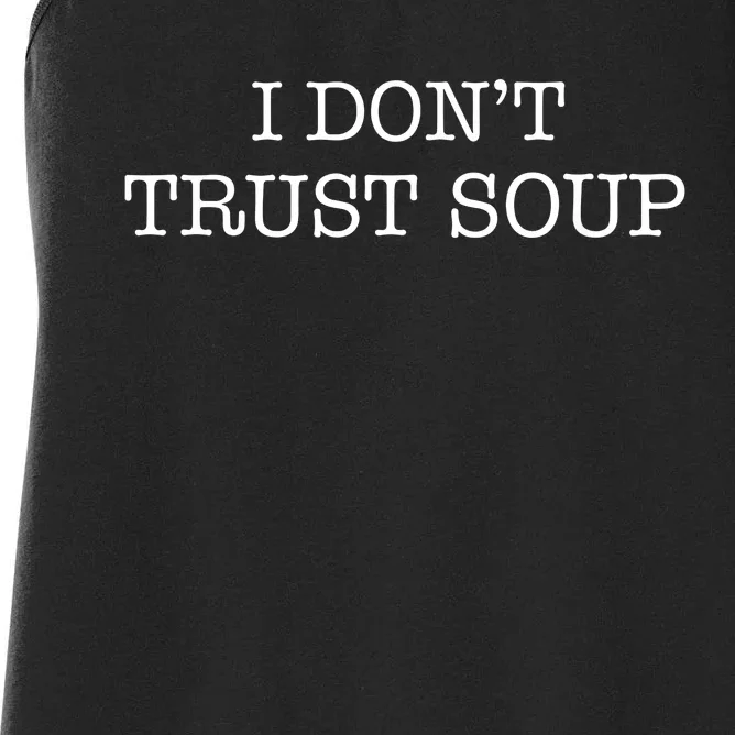 I DonT Trust Soup Women's Racerback Tank