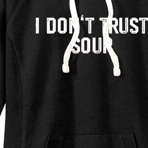 I DonT Trust Soup Funny Soup Soup Lovers Women's Fleece Hoodie