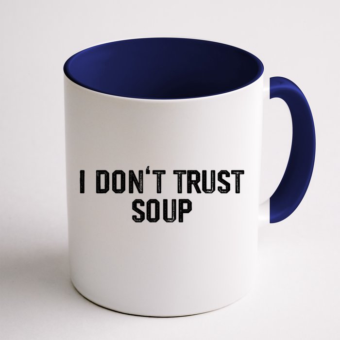 I DonT Trust Soup Funny Soup Soup Lovers Front & Back Coffee Mug