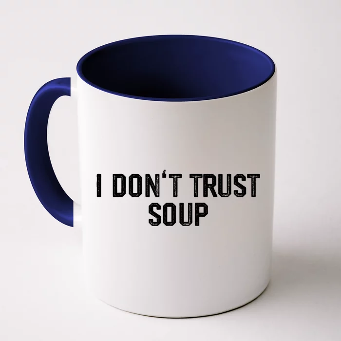 I DonT Trust Soup Funny Soup Soup Lovers Front & Back Coffee Mug