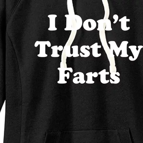 I Don't Trust My Farts Funny Gift Women's Fleece Hoodie