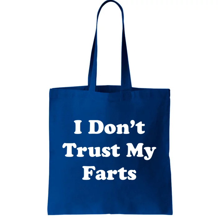 I Don't Trust My Farts Funny Gift Tote Bag