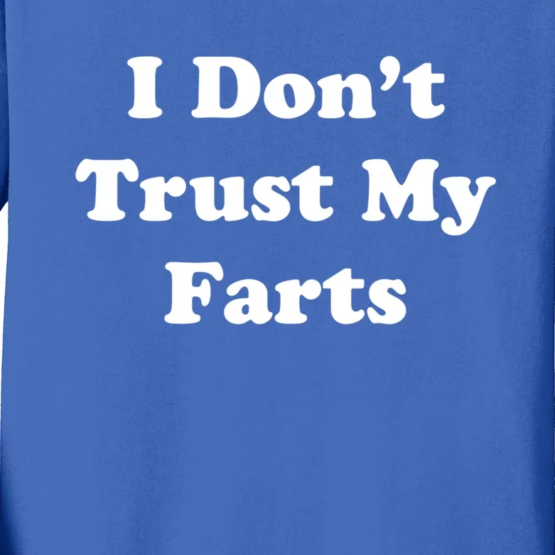 I Don't Trust My Farts Funny Gift Kids Long Sleeve Shirt