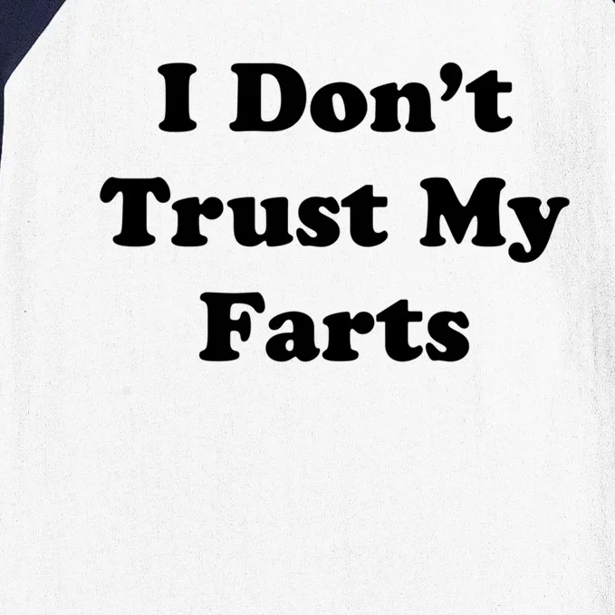 I Don't Trust My Farts Funny Gift Baseball Sleeve Shirt