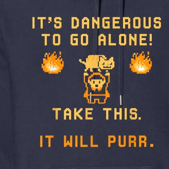 ITS DANGEROUS TO GO ALONE! TAKE THIS. IT WILL PURR Premium Hoodie