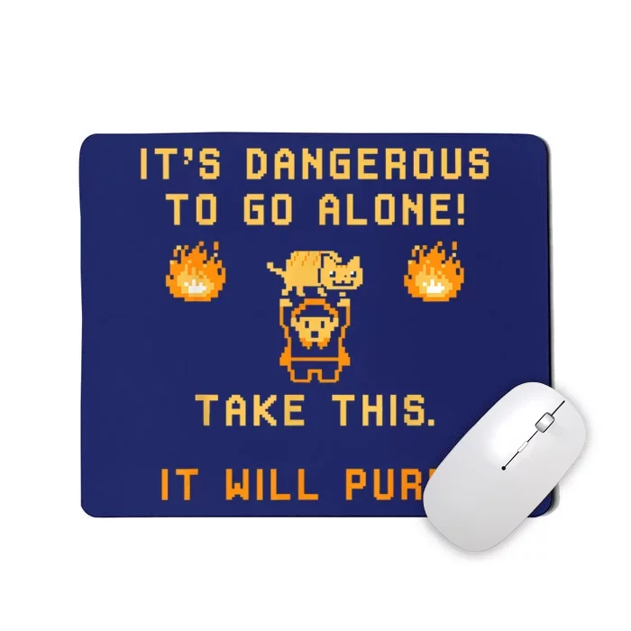 ITS DANGEROUS TO GO ALONE! TAKE THIS. IT WILL PURR Mousepad