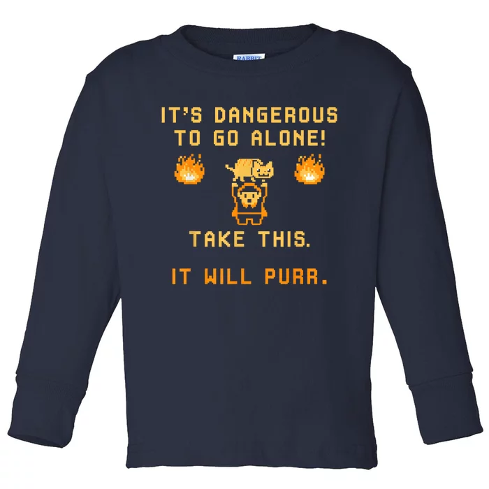 ITS DANGEROUS TO GO ALONE! TAKE THIS. IT WILL PURR Toddler Long Sleeve Shirt