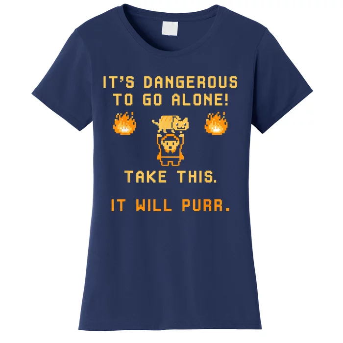 ITS DANGEROUS TO GO ALONE! TAKE THIS. IT WILL PURR Women's T-Shirt