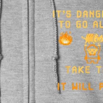 ITS DANGEROUS TO GO ALONE! TAKE THIS. IT WILL PURR Full Zip Hoodie