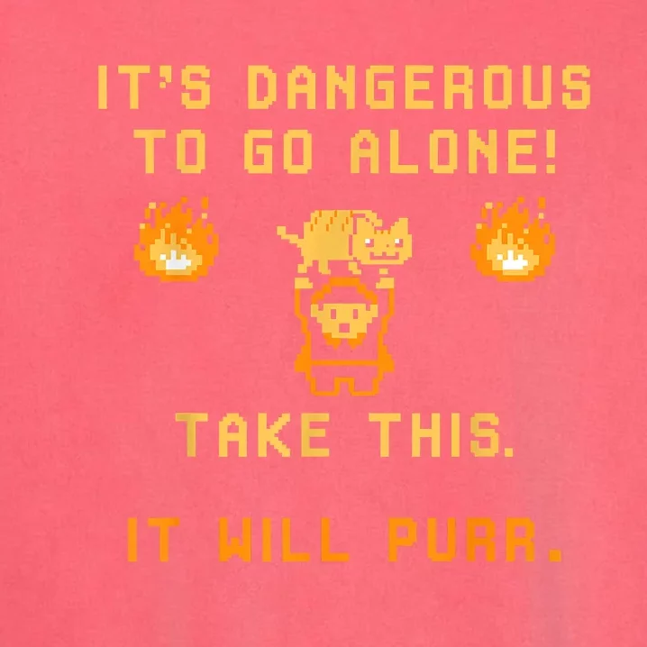 ITS DANGEROUS TO GO ALONE! TAKE THIS. IT WILL PURR Garment-Dyed Sweatshirt