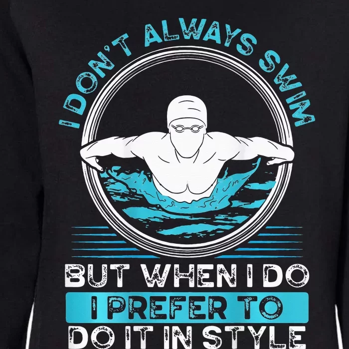 I Don T Always Swim But When I Do Backprint Funny Swimming Womens California Wash Sweatshirt