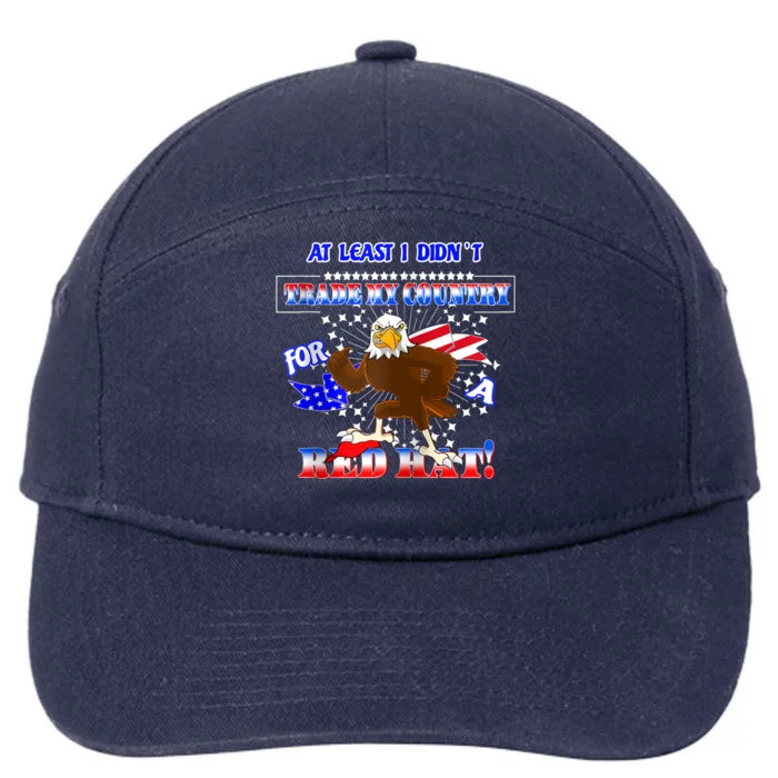 I Didn't Trade My Country For A Red Hat American Political 7-Panel Snapback Hat