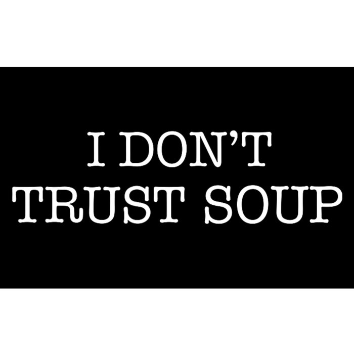 I DonT Trust Soup Bumper Sticker