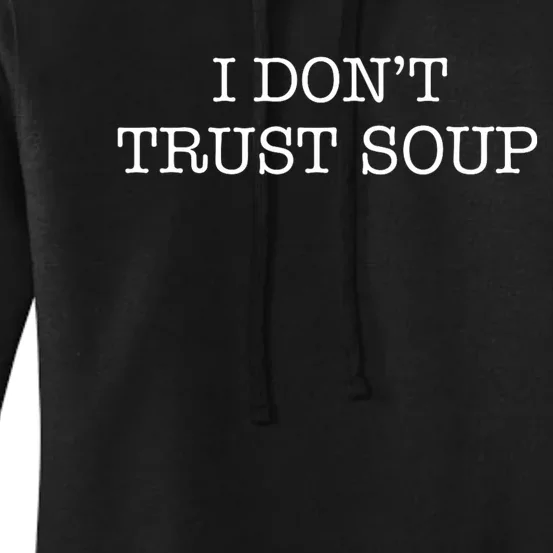 I DonT Trust Soup Women's Pullover Hoodie