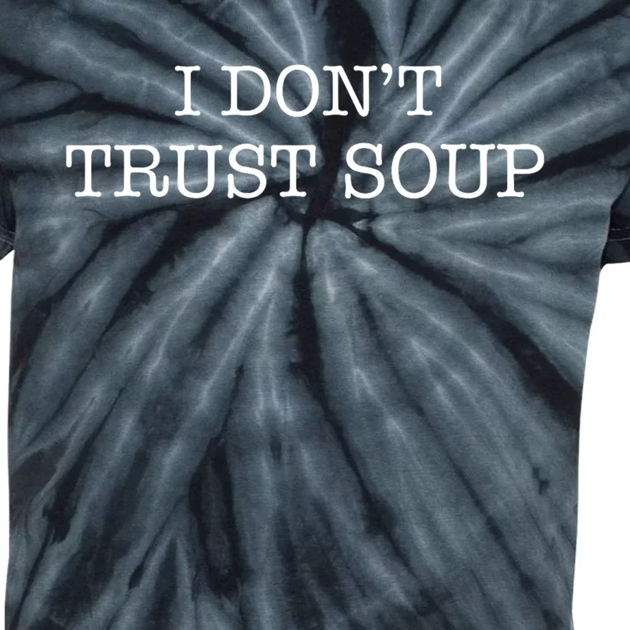 I DonT Trust Soup Kids Tie-Dye T-Shirt