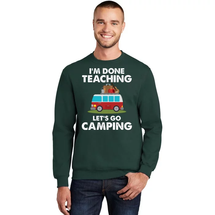 Im Don Teaching Lets Go Camping Tall Sweatshirt