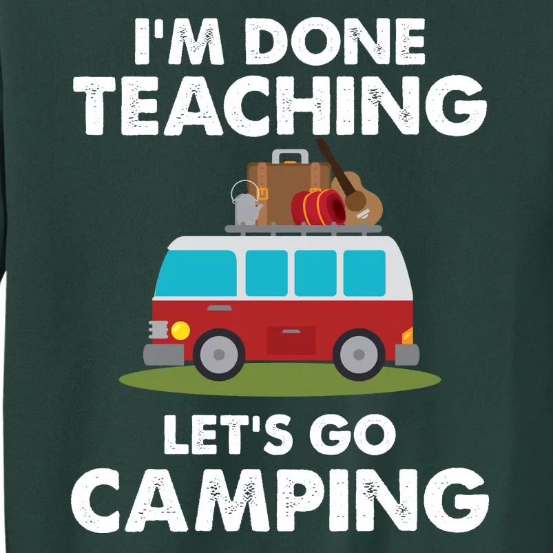 Im Don Teaching Lets Go Camping Tall Sweatshirt