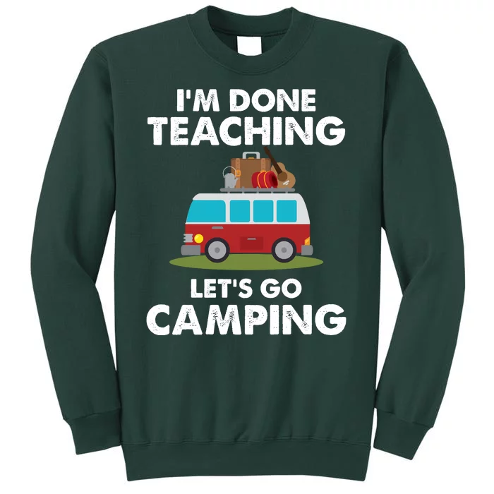 Im Don Teaching Lets Go Camping Tall Sweatshirt