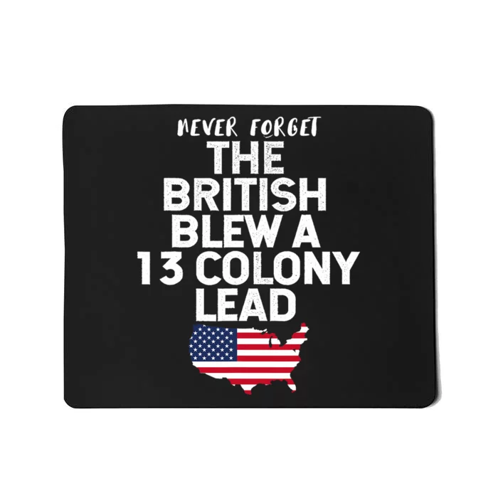 Independence Day The British Blew A Thirteen Colony Lead Funny 4th Of July Mousepad