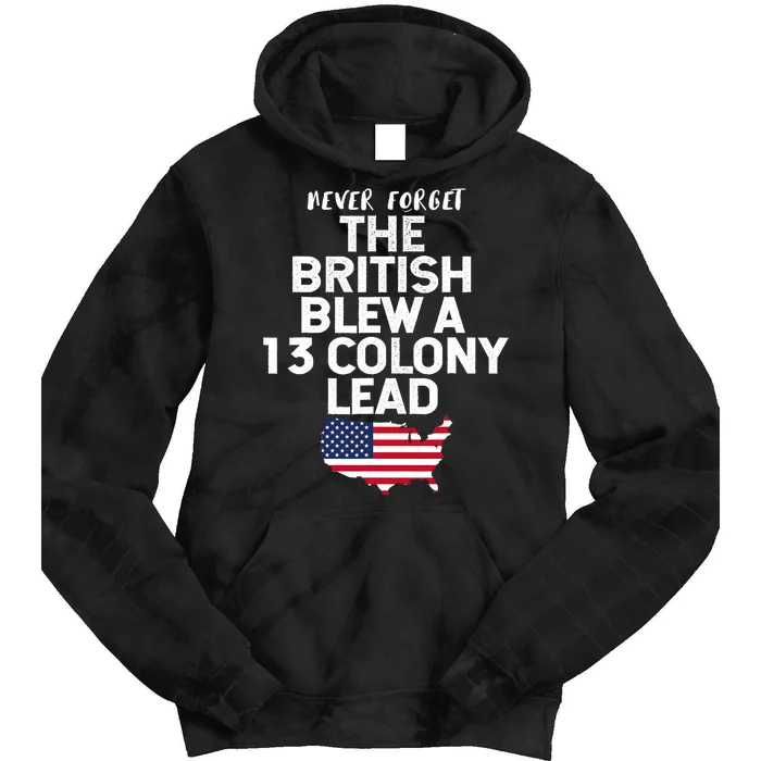 Independence Day The British Blew A Thirteen Colony Lead Funny 4th Of July Tie Dye Hoodie