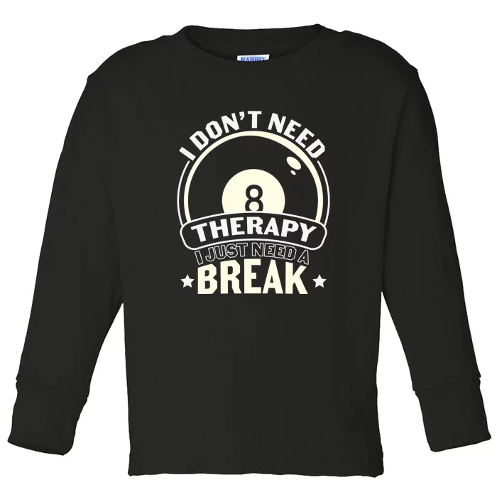 I Don't Theraapy I Just Need A Break Billiards Dad Gift For Father’s Day Toddler Long Sleeve Shirt