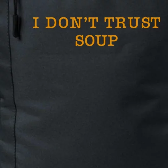 I DonT Trust Soup Daily Commute Backpack