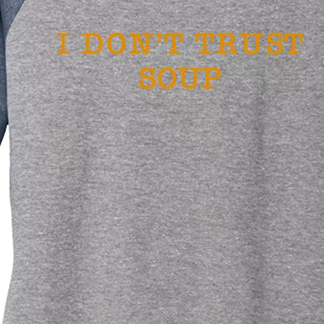 I DonT Trust Soup Women's Tri-Blend 3/4-Sleeve Raglan Shirt