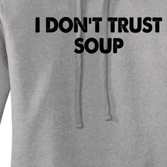 I DonT Trust Soup Women's Pullover Hoodie