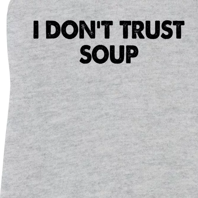 I DonT Trust Soup Women's Racerback Tank