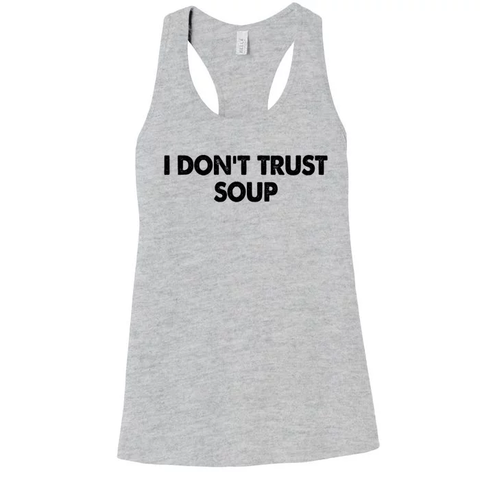 I DonT Trust Soup Women's Racerback Tank