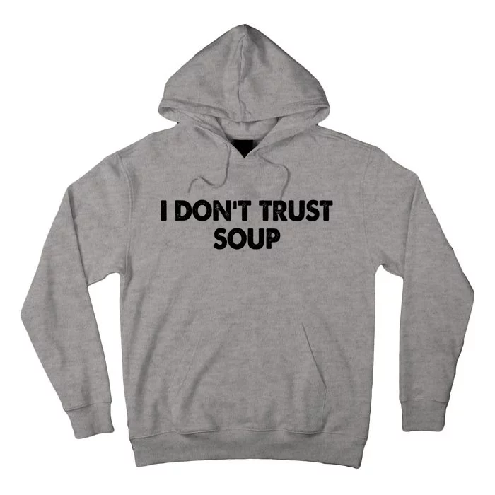 I DonT Trust Soup Tall Hoodie