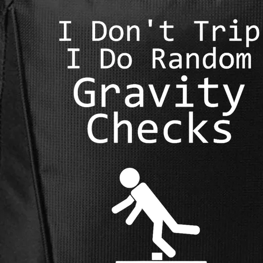 I Don't Trip I Do Random Gravity Checks - Clumsy City Backpack