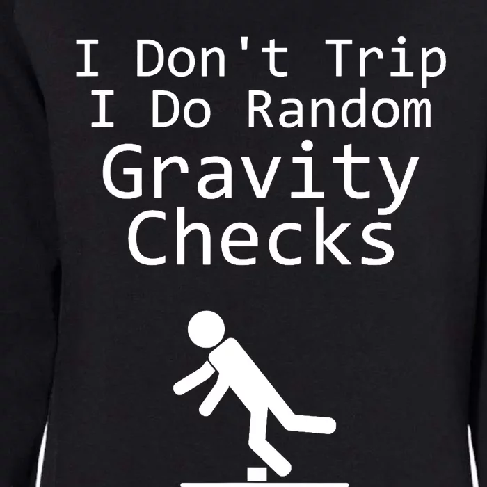 I Don't Trip I Do Random Gravity Checks - Clumsy Womens California Wash Sweatshirt