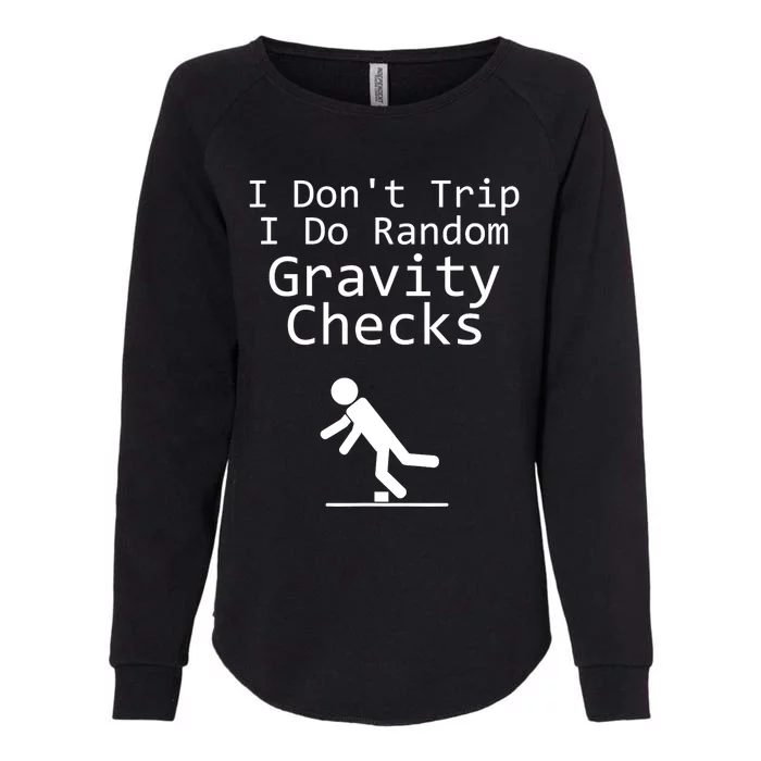 I Don't Trip I Do Random Gravity Checks - Clumsy Womens California Wash Sweatshirt