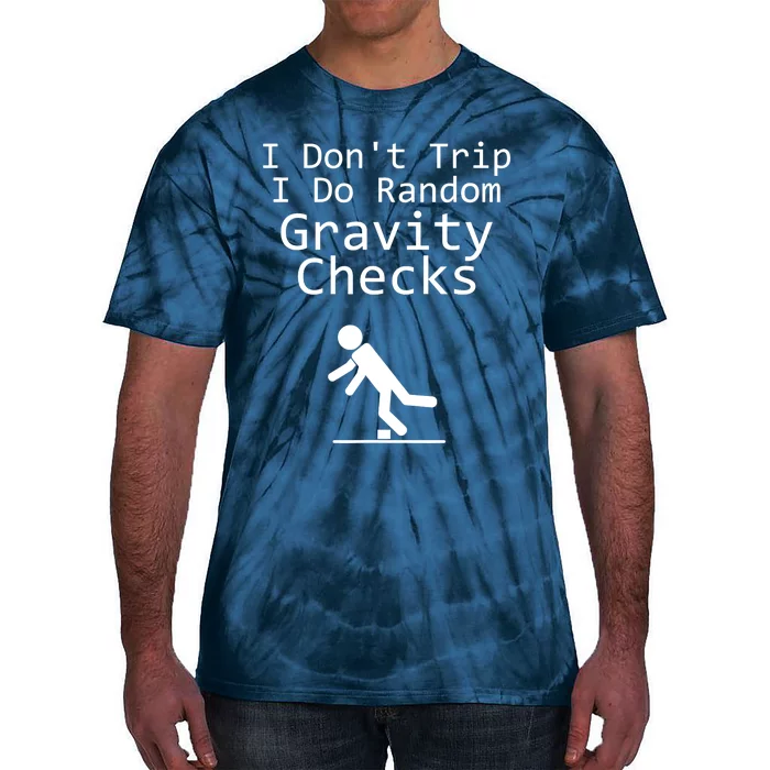 I Don't Trip I Do Random Gravity Checks - Clumsy Tie-Dye T-Shirt