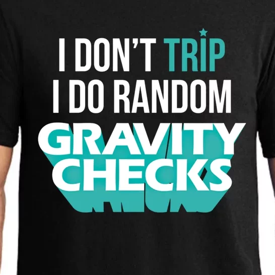 I Don't Trip I Do Random Gravity Checks Clumsy Funny Gift Pajama Set