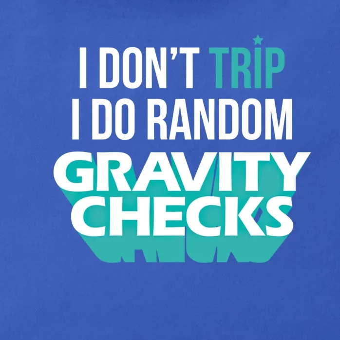 I Don't Trip I Do Random Gravity Checks Clumsy Funny Gift Zip Tote Bag