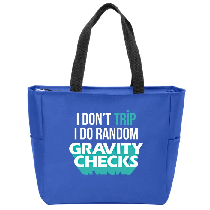 I Don't Trip I Do Random Gravity Checks Clumsy Funny Gift Zip Tote Bag