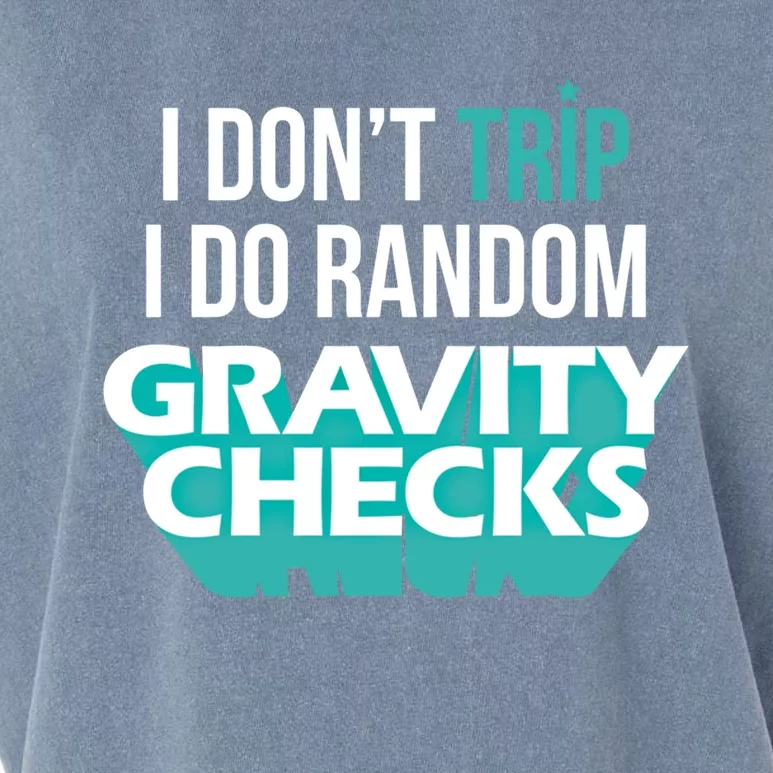 I Don't Trip I Do Random Gravity Checks Clumsy Funny Gift Garment-Dyed Women's Muscle Tee