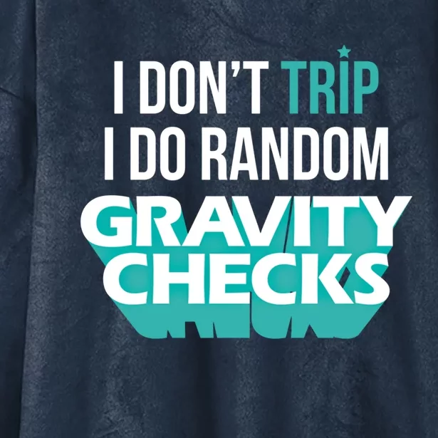 I Don't Trip I Do Random Gravity Checks Clumsy Funny Gift Hooded Wearable Blanket