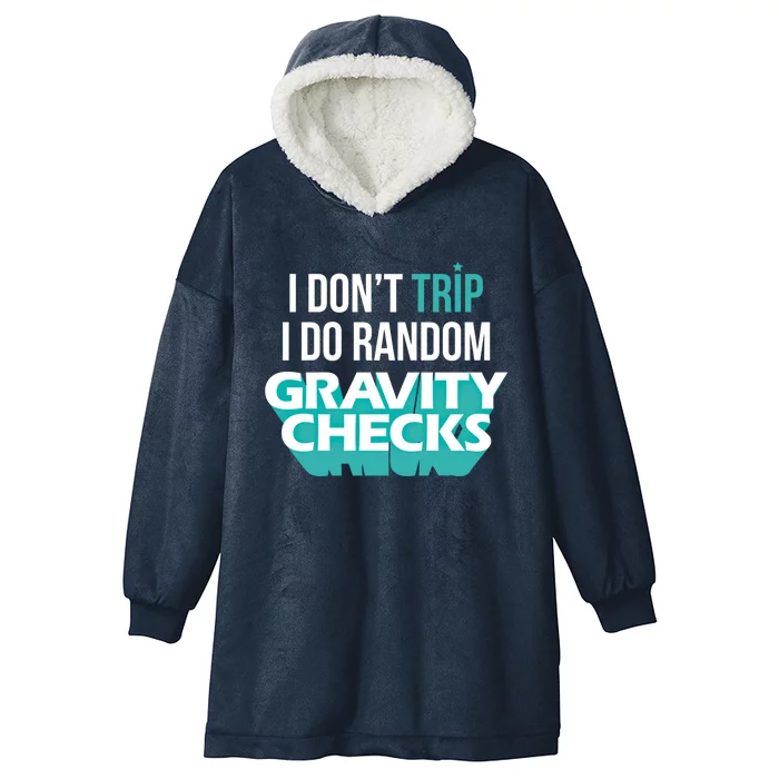 I Don't Trip I Do Random Gravity Checks Clumsy Funny Gift Hooded Wearable Blanket