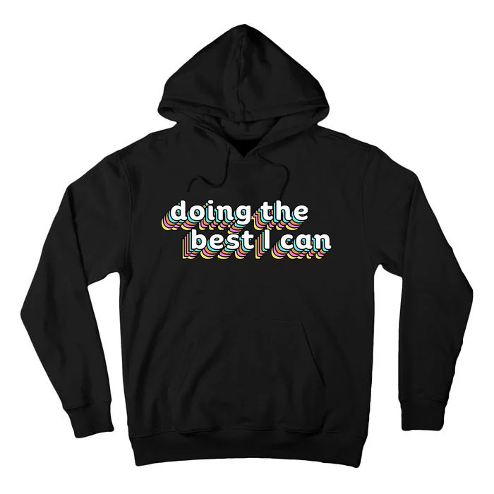 I’M Doing The Best I Can Motivational Tall Hoodie