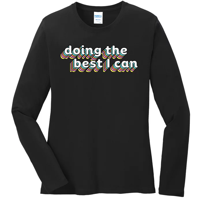 I’M Doing The Best I Can Motivational Ladies Long Sleeve Shirt