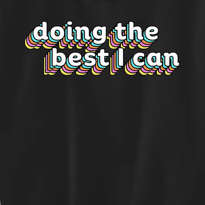 I’M Doing The Best I Can Motivational Kids Sweatshirt