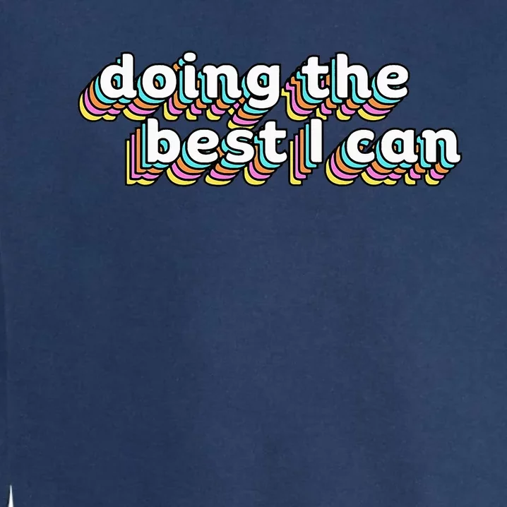 I’M Doing The Best I Can Motivational Garment-Dyed Sweatshirt